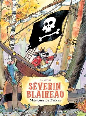 Séverin Blaireau. Vol. 1. Mémoire de pirate - Chandre