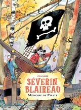Séverin Blaireau. Vol. 1. Mémoire de pirate - Chandre
