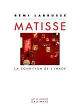 Matisse : la condition de l'image - Rémi Labrusse