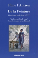 De la peinture : Histoire naturelle, livre XXXV - Pline l'Ancien