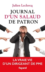 Journal d'un salaud de patron : la vraie vie d'un patron de PME - Julien Leclercq