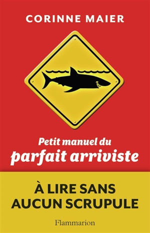 Petit manuel du parfait arriviste - Corinne Maier