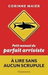 Petit manuel du parfait arriviste - Corinne Maier