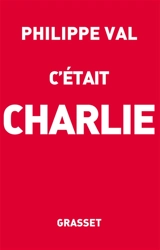 C'était Charlie - Philippe Val