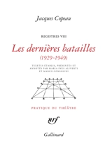 Registres. Vol. 8. Les dernières batailles (1929-1949) - Jacques Copeau