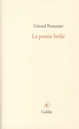 La poésie brûle - Gérard Pommier