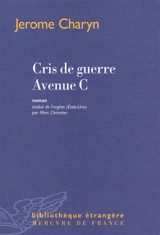 Cris de guerre avenue C - Jerome Charyn