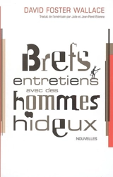 Brefs entretiens avec des hommes hideux - David Foster Wallace