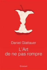 L'art de ne pas rompre - Daniel Glattauer