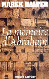 La mémoire d'Abraham - Marek Halter