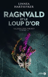 La saga des Vikings. Vol. 1. Ragnvald et le loup d'or - Linnea Hartsuyker
