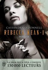 Rebecca Kean. Vol. 1. Traquée - Cassandra O'Donnell