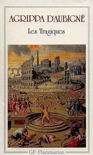 Les tragiques - Théodore Agrippa d' Aubigné