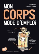 Mon corps : mode d'emploi - Geoffrey Janier-Dubry