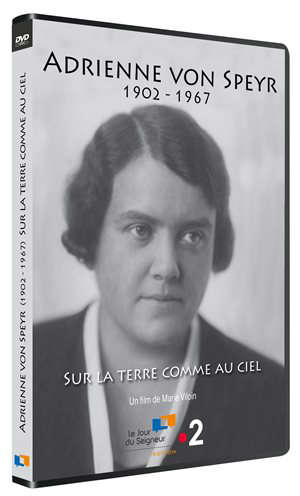 Adrienne von Speyr : Sur la terre comme au ciel - Marie Viloin