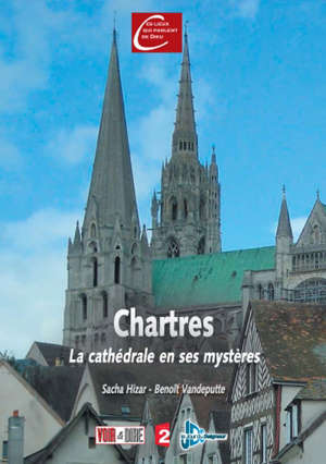 Chartres : La Cathédrale en ses mystères - Sacha Hizar