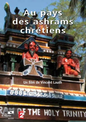 Au pays des ashrams chrétiens - Vincent Lauth