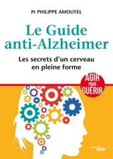 Le guide anti-Alzheimer : les secrets d'un cerveau en pleine forme - Philippe Amouyel