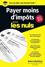 Payer moins d'impôts pour les nuls : 2017-2018 - Robert Matthieu