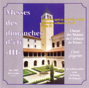 Messes des dimanches d'été vol. 3 - Choeur des moines de l'Abbaye de Triors