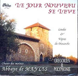 Le Jour Nouveau se lève : Laudes et Vêpres du Dimanche/ Grégorien et Polyphonie - Choeur des Moines de l'Abbaye Notre-Dame de Maylis