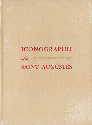 Iconographie de saint Augustin - Les cycles du XVIe et du XVIIe siècles - Pierre (1912-1980) Courcelle
