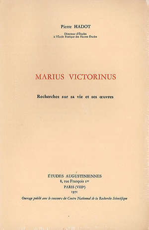 Marius Victorinus : Recherches sur sa vie et ses oeuvres - Pierre (1922-2010) Hadot
