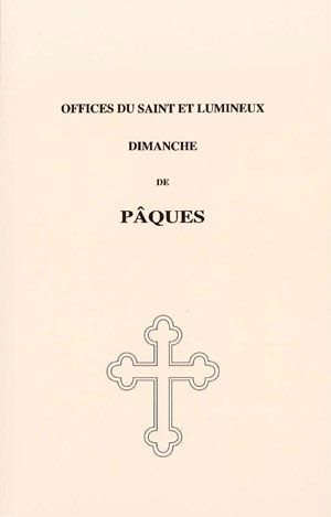 Offices du saint et lumineux Dimanche de Pâques