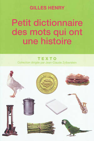 Petit dictionnaire des mots qui ont une histoire - Gilles Henry