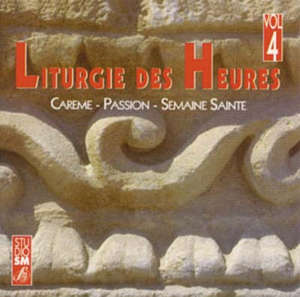 Liturgie des Heures vol. 4 : Hymnes pour les temps du carême, de la passion et de la semaine sainte - Collectif