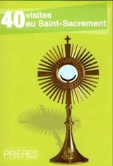 40 visites au Saint-Sacrement - Collectif