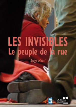 Les Invisibles : Le peuple de la rue - Serge Moati