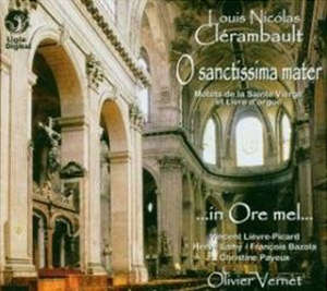 O sanctissima mater : Motets à la Vierge, "Magnificat" et livre d'orgue - Louis-Nicolas Clérambault