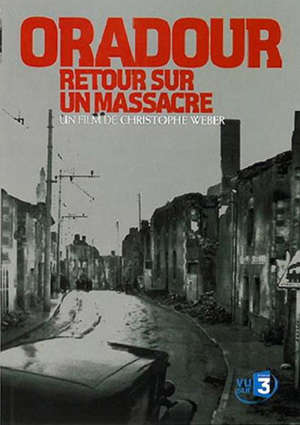 Oradour, retour sur un massacre - Christophe Weber