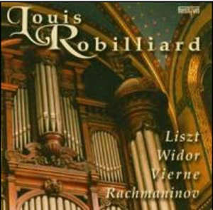 Louis Robilliard : Saint-Sernin - Toulouse, Saint-François-de-Sales Lyon, Orgue Cavaillé-Coll - Charles-Marie Widor