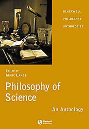 Philosophy of science: an anthology - Marc Lange