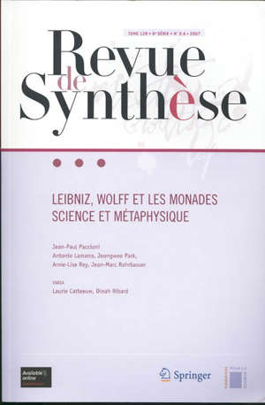 Revue de synthèse tome 128, 6e série, 3-4, 2007 : Leibniz, Wolff et les monades science et métaphysique - Collectif