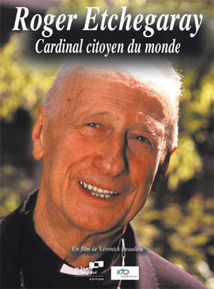 Roger Etchegaray : Cardinal citoyen du monde - Véronick Beaulieu-Mathivet