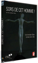 Sors de cet homme ! : Exorcisme dans l'Église - Combat contre le Mal - Marie Viloin