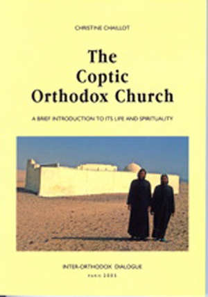 The Coptic Orthodox Church : a brief introduction to its life and spirituality - Christine Chaillot