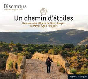 Un chemin d'étoiles : Chants de Pèlerins de Saint-Jacques de Compostelle du Moyen-Age à nos jours - Ensemble Discantus