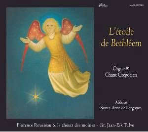 L'étoile de Bethléem : Orgue et chant grégorien - Choeur des Moines de l''''Abbaye Sainte-Anne de Kergonan