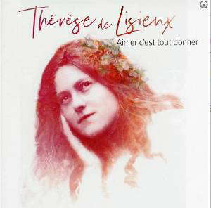 Aimer c'est tout donner : Thérèse de Lisieux - Natasha (1981-....) St-Pier