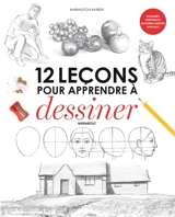 12 leçons pour apprendre à dessiner - Barrington Barber