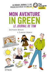 Mon aventure in green : le journal de Tom - Stéphanie Benson