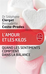 L'amour et les kilos : quand les sentiments comptent dans la balance - Stéphane Clerget