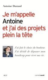 Je m'appelle Antoine et j'ai des projets plein la tête - Antoine Durand
