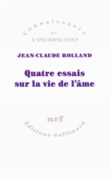 Quatre essais sur la vie de l'âme - Jean-Claude Rolland