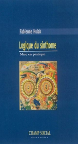 Logique du sinthome : mise en pratique - Fabienne Hulak