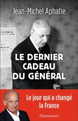 Le dernier cadeau du général - Jean-Michel Aphatie